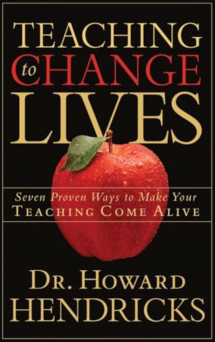 Teaching to Change Lives: Seven Proven Ways to Make Your Teaching Come Alive von Multnomah